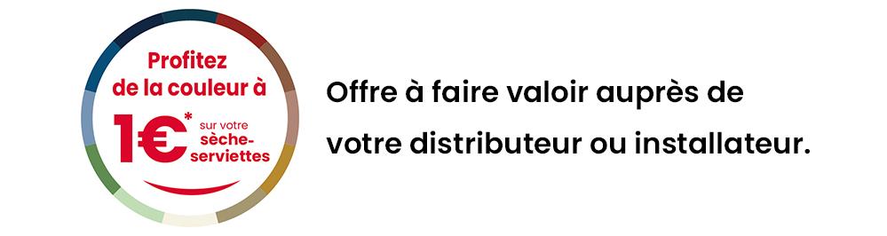 Offre à faire valoir auprès de votre distributeur ou installateur